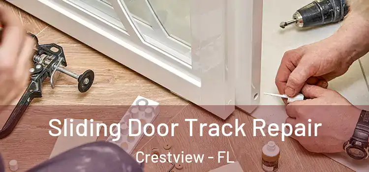 Sliding Door Track Repair Crestview - FL